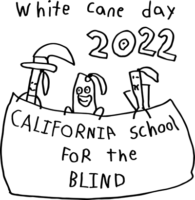 White Cane Day 2022: Black on white line drawing of three students holding a California School for the Blind banner